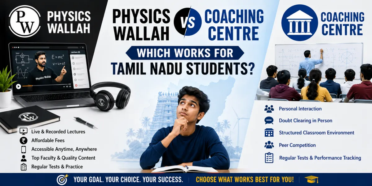Physics Wallah vs Coaching Centre — Which Works for Tamil Nadu Students?